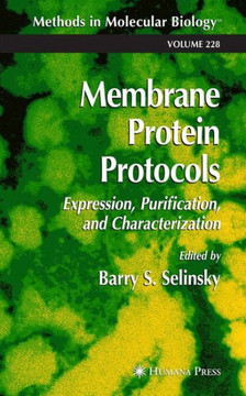 Membrane Protein Protocols: Expression, Purification, and Characterization Membrane Protein Protocols: Expression, Purification, and Characterization