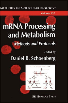 Mrna Processing and Metabolism: Methods and Protocols