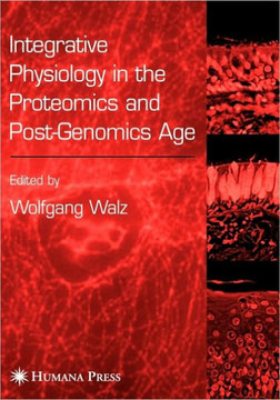 Integrative Physiology in the Proteomics and Post-Genomics Age Integrative Physiology in the Proteomics and Post-Genomics Age