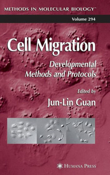 Cell Migration: Developmental Methods and Protocols Cell Migration: Developmental Methods and Protocols