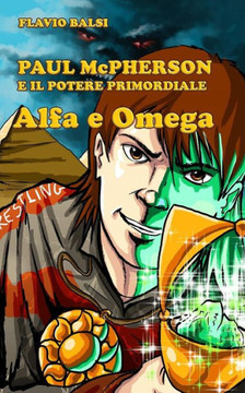 PAUL McPHERSON E IL POTERE PRIMORDIALE: Alfa e Omega (Italian Edition)