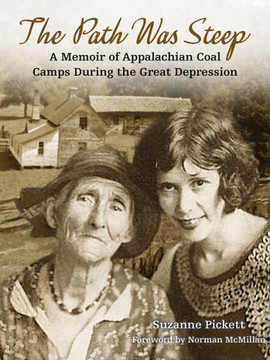 The Path Was Steep: A Memoir of Appalachian Coal Camps During the Great Depression