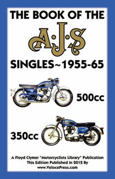 BOOK OF THE AJS SINGLES 1955-1965 350cc & 500cc BOOK OF THE AJS SINGLES 1955-1965 350cc & 500cc