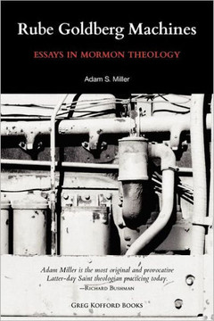 Rube Goldberg Machines: Essays in Mormon Theology