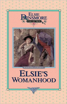 Elsie's Womanhood, Book 4 Elsie's Womanhood, Book 4