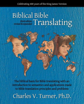 Biblical Bible Translating, 3rd Edition Biblical Bible Translating, 3rd Edition