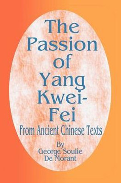 The Passion of Yang Kwei-Fei: From Ancient Chinese Texts