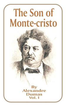 The Son of Monte-Cristo: Volume 1 The Son of Monte-Cristo: Volume 1