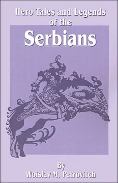 Hero Tales and Legends of the Serbians Hero Tales and Legends of the Serbians