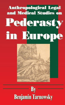 Anthropological Legal and Medical Studies on Pederasty in Europe