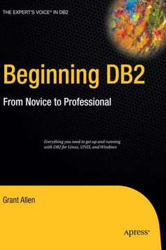 Beginning DB2: From Novice to Professional Beginning DB2: From Novice to Professional