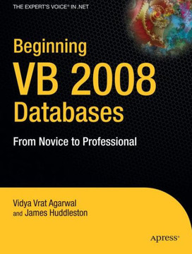 Beginning VB 2008 Databases: From Novice to Professional Beginning VB 2008 Databases: From Novice to Professional