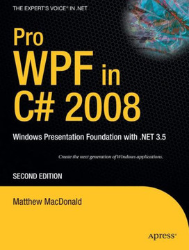 Pro Wpf in C# 2008: Windows Presentation Foundation with .Net 3.5