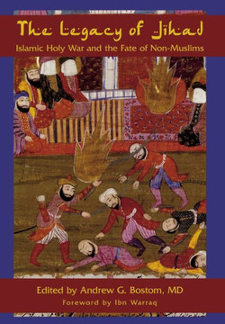 The Legacy of Jihad: Islamic Holy War and the Fate of Non-Muslims
