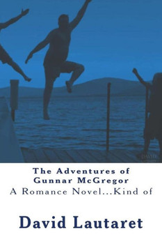The Adventures Of Gunnar Mcgregor : A Romance Novel