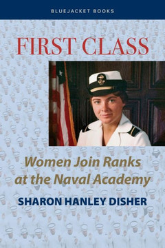First Class: Women Join the Ranks at the Naval Academy
