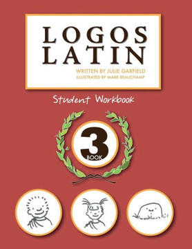 Logos Latin 3 Student Workbook Logos Latin 3 Student Workbook