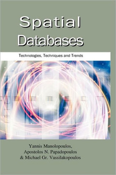 Spatial Databases: Technologies, Techniques and Trends Spatial Databases: Technologies, Techniques and Trends