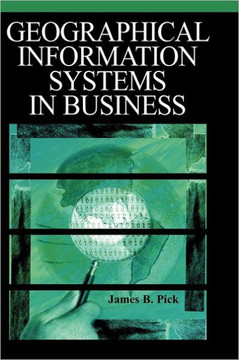Geographic Information Systems in Business Geographic Information Systems in Business