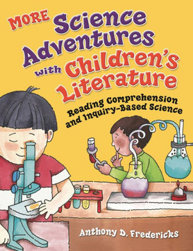 More Science Adventures with Children's Literature: Reading Comprehension and Inquiry-Based Science