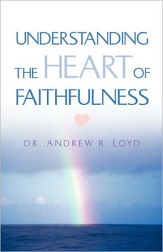 Understanding The Heart of Faithfulness