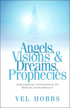 Angels, Visions & Dreams, Prophecies
