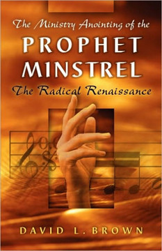 The Ministry Anointing of the Prophet-Minstrel
