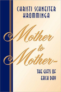 Mother to Mother-The Gifts of Each Day Mother to Mother-The Gifts of Each Day