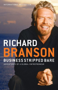 Business Stripped Bare: Business Stripped Bare: Adventures of a Global Entrepreneur