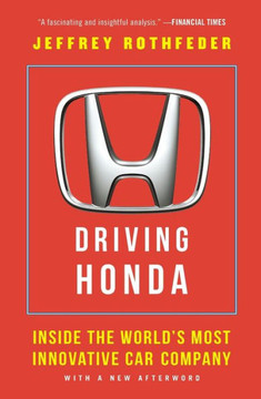 Driving Honda: Inside the World's Most Innovative Car Company