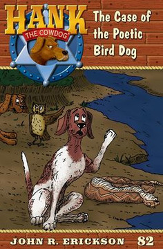 The Case of the Poetic Bird Dog: Hank the Cowdog Book 82