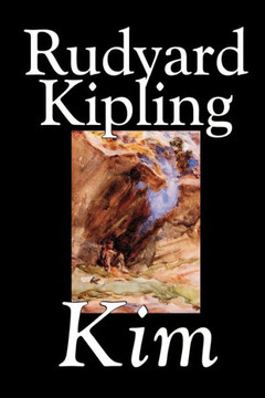 Kim by Rudyard Kipling, Fiction, Literary Kim by Rudyard Kipling, Fiction, Literary