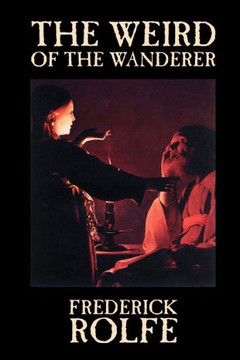 The Weird of the Wanderer by Frederick Rolfe, Fiction, Literary, Action & Adventure
