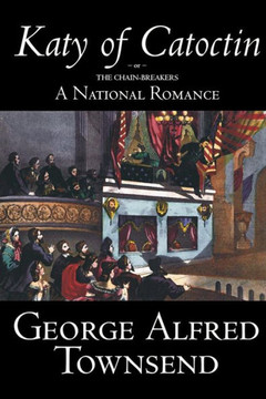 Katy of Catoctin by George Alfred Townsend, Fiction, Literary, Historical