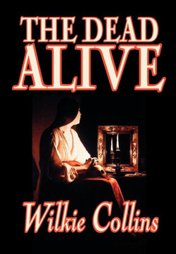 The Dead Alive by Wilkie Collins, Fiction, Classics