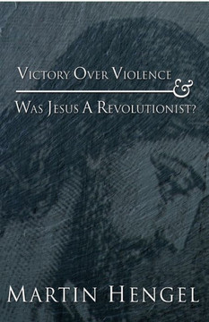 Victory Over Violence and Was Jesus a Revolutionist?