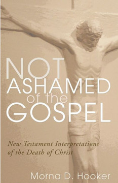 Not Ashamed of the Gospel Not Ashamed of the Gospel