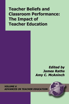 Teacher Beliefs and Classroom Performance: Teh Impact of Teacher Education (PB)