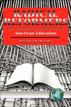 Radical Reformers: The Influence of the Left in American Education (PB)