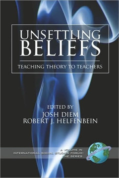 Unsettling Beliefs: Teaching Theory to Teachers (PB)