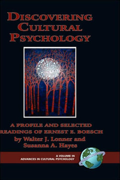 Discovering Cultural Psychology: A Profile and Selected Readings of Ernest E. Boesch (Hc)