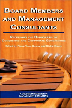 Board Members and Management Consultants: Redefining the Boundaries of Consulting and Corporate Governance (Hc)