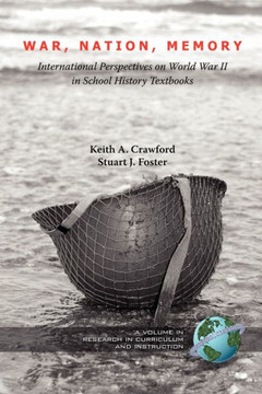War, Nation, Memory: International Perspectives on World War II in School History Textbooks (PB) War, Nation, Memory: International Perspectives on World War II in School History Textbooks (PB)