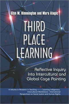 Third Place Learning: Reflective Inquiry Into Intercultural and Global Cage Painting (PB)