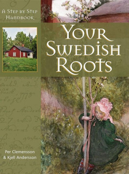 Your Swedish Roots: A Step by Step Handbook Your Swedish Roots: A Step by Step Handbook