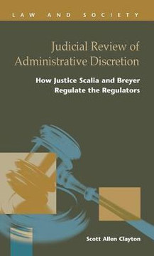 Judicial Review of Administrative Discretion: : How Justices Scalia and Breyer Regulate the Regulators Judicial Review of Administrative Discretion: : How Justices Scalia and Breyer Regulate the Regulators