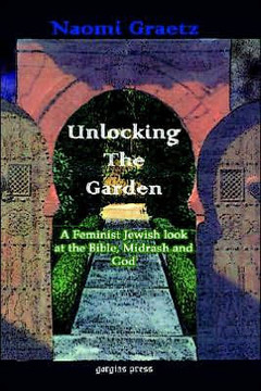 Unlocking the Garden: A Feminist Jewish Look at the Bible, Midrash, and God