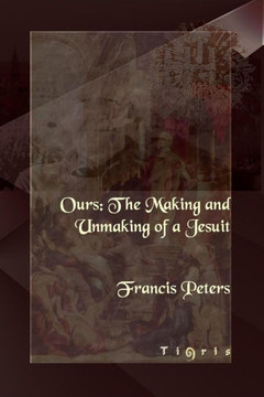Ours: The Making and Unmaking of a Jesuit