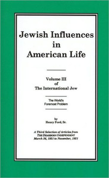 The International Jew Volume III: Jewish Influences in American Life