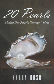 20 Pearls: Modern Day Parables through Visions 20 Pearls: Modern Day Parables through Visions